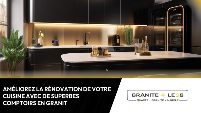 Améliorez La Rénovation De Votre Cuisine Avec De Superbes Comptoirs En Granit