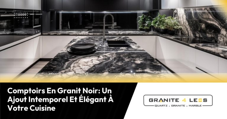 Comptoirs En Granit Noir: Un Ajout Intemporel Et Élégant À Votre Cuisine