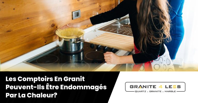 Les Comptoirs En Granit Peuvent-Ils Être Endommagés Par La Chaleur?